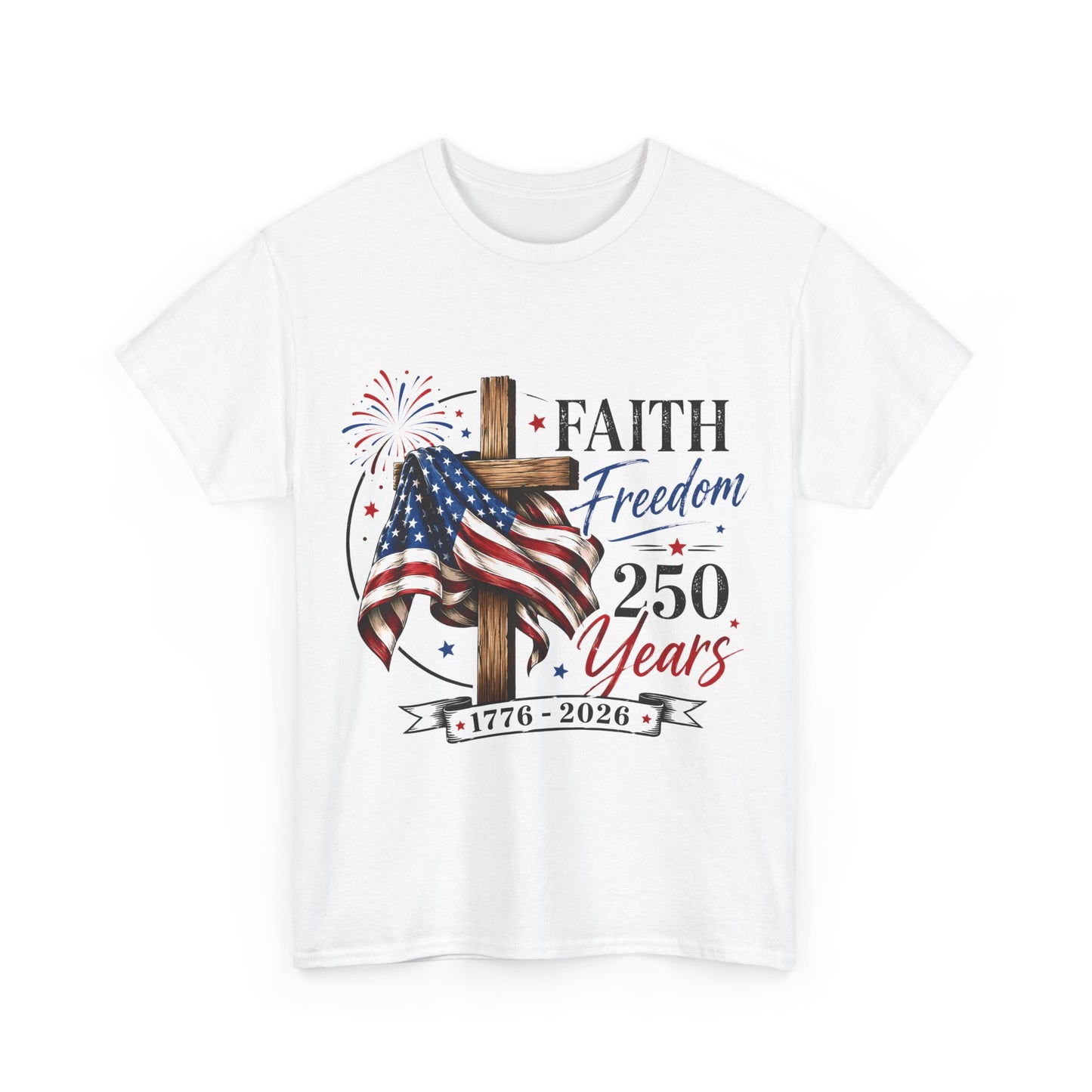 Faith & Freedom T‑Shirt — 250 Years 1776–2026
