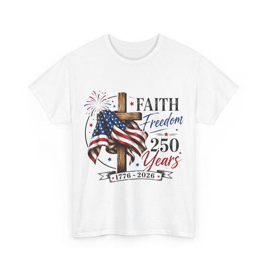 Faith & Freedom T‑Shirt — 250 Years 1776–2026