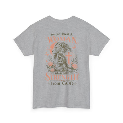 "You Can't Break a Woman Who Gets Her Strength From God" Faith Tee