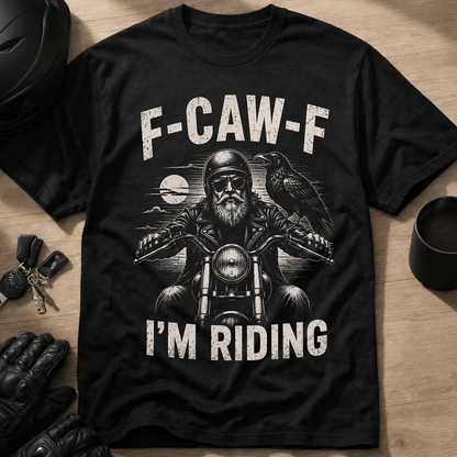 "F-CAW-F I'm Riding" Biker Raven Graphic T-Shirt