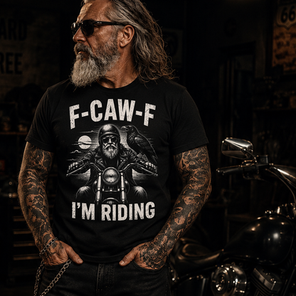 "F-CAW-F I'm Riding" Biker Raven Graphic T-Shirt