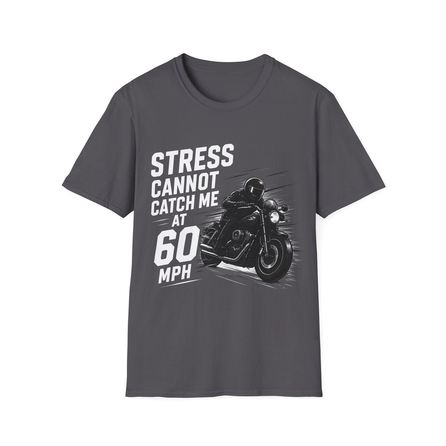 T-Shirt — "Stress Cannot Catch Me at 60 MPH"