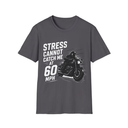 T-Shirt — "Stress Cannot Catch Me at 60 MPH"