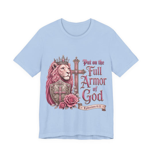 Put on  the Full Armor  of God  -Christian Women T-Shirt