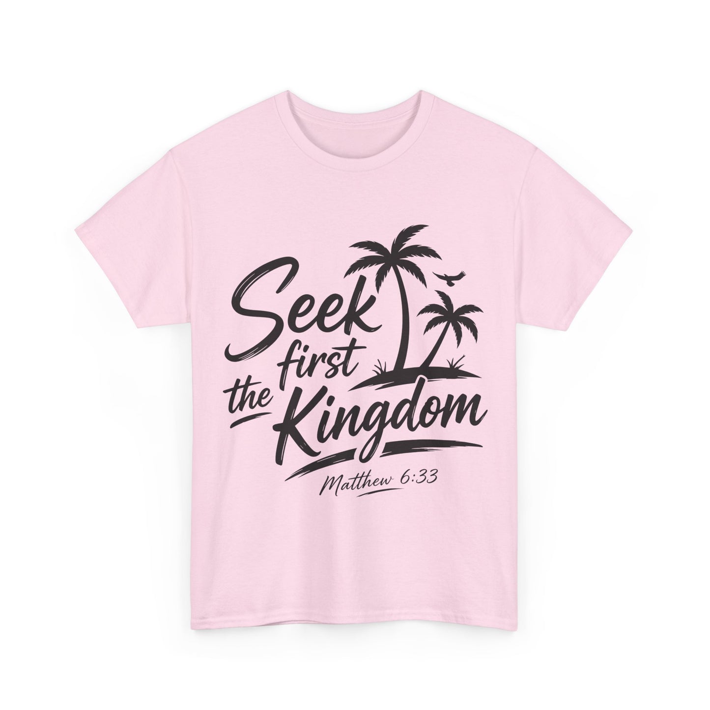 Seek First the Kingdom T-Shirt — Matthew 6:33