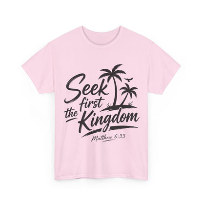 Seek First the Kingdom T-Shirt — Matthew 6:33