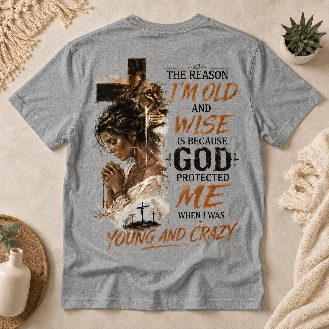“The Reason I’m Old and Wise Is Because God Protected Me When I Was Young and Crazy” T-Shirt