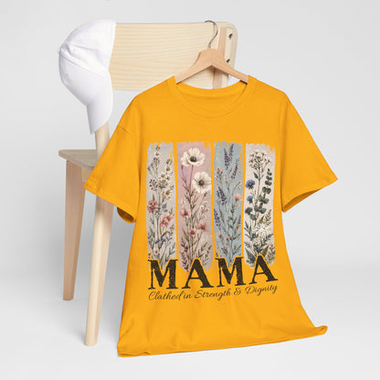 "MAMA Clothed in Strength & Dignity" T- Shirt