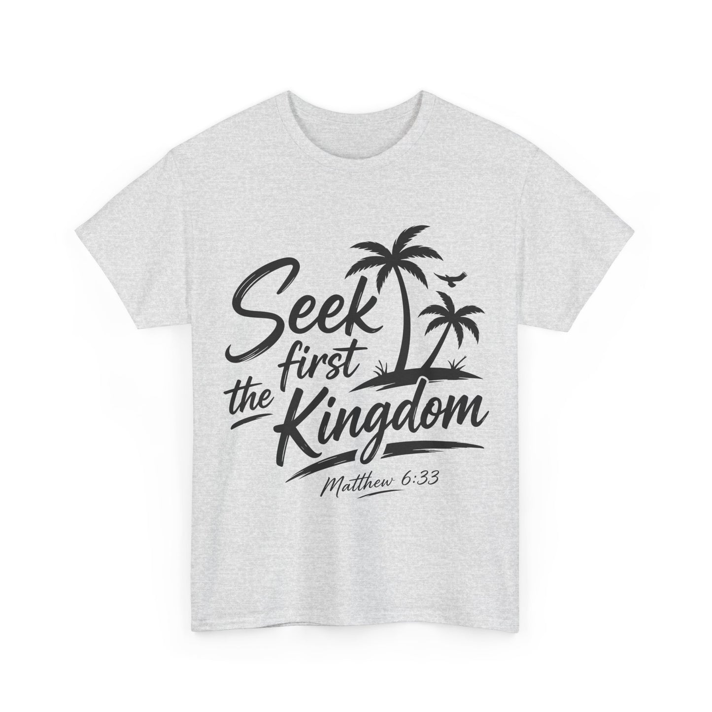 Seek First the Kingdom T-Shirt — Matthew 6:33