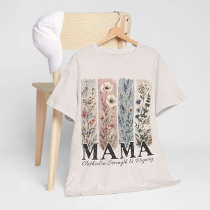 "MAMA Clothed in Strength & Dignity" T- Shirt