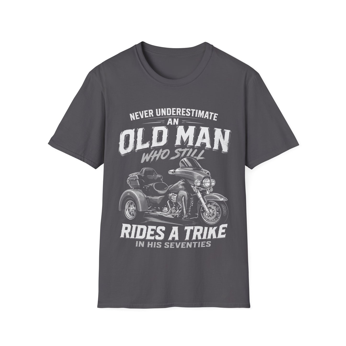 Never Underestimate an Old Man Who Still Rides a Trike T-Shirt
