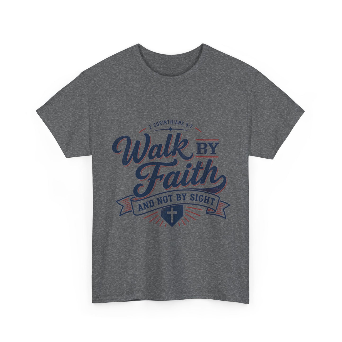 Walk By Faith T-Shirt