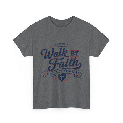 Walk By Faith T-Shirt