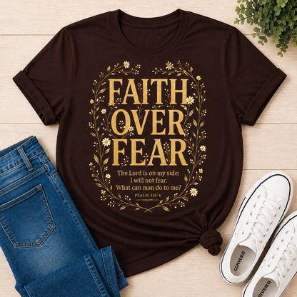 Faith Over Fear T-Shirt — Psalm 118:6 | Christian Women's Tee