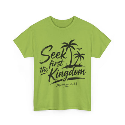 Seek First the Kingdom T-Shirt — Matthew 6:33