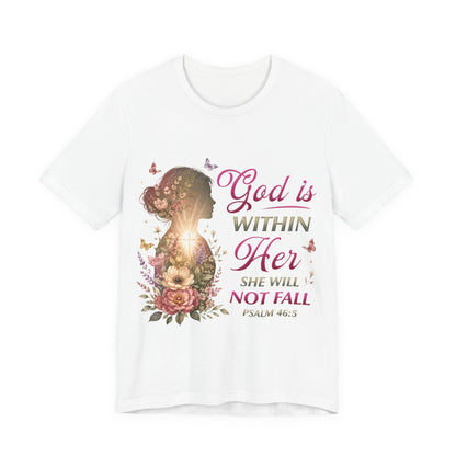 God is within her, she will not fall- Christian Women T-Shirt