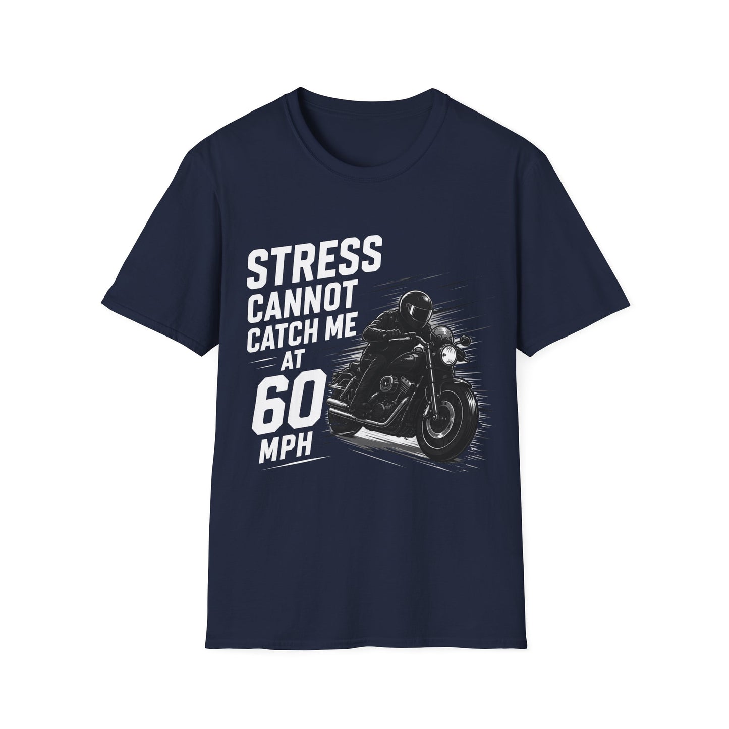 T-Shirt — "Stress Cannot Catch Me at 60 MPH"