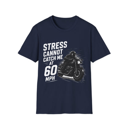 T-Shirt — "Stress Cannot Catch Me at 60 MPH"
