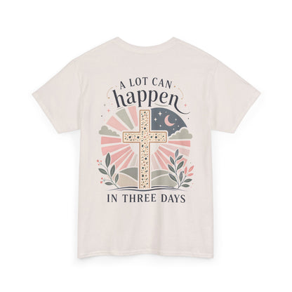 “A Lot Can Happen in Three Days” Cross Graphic T-Shirt