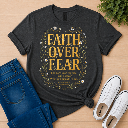 Faith Over Fear T-Shirt — Psalm 118:6 | Christian Women's Tee
