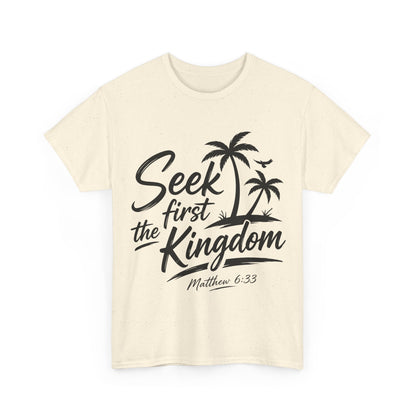 Seek First the Kingdom T-Shirt — Matthew 6:33
