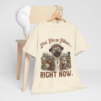 "Lord, Give Me Patience... Right Now." Funny Religious Dog Tee
