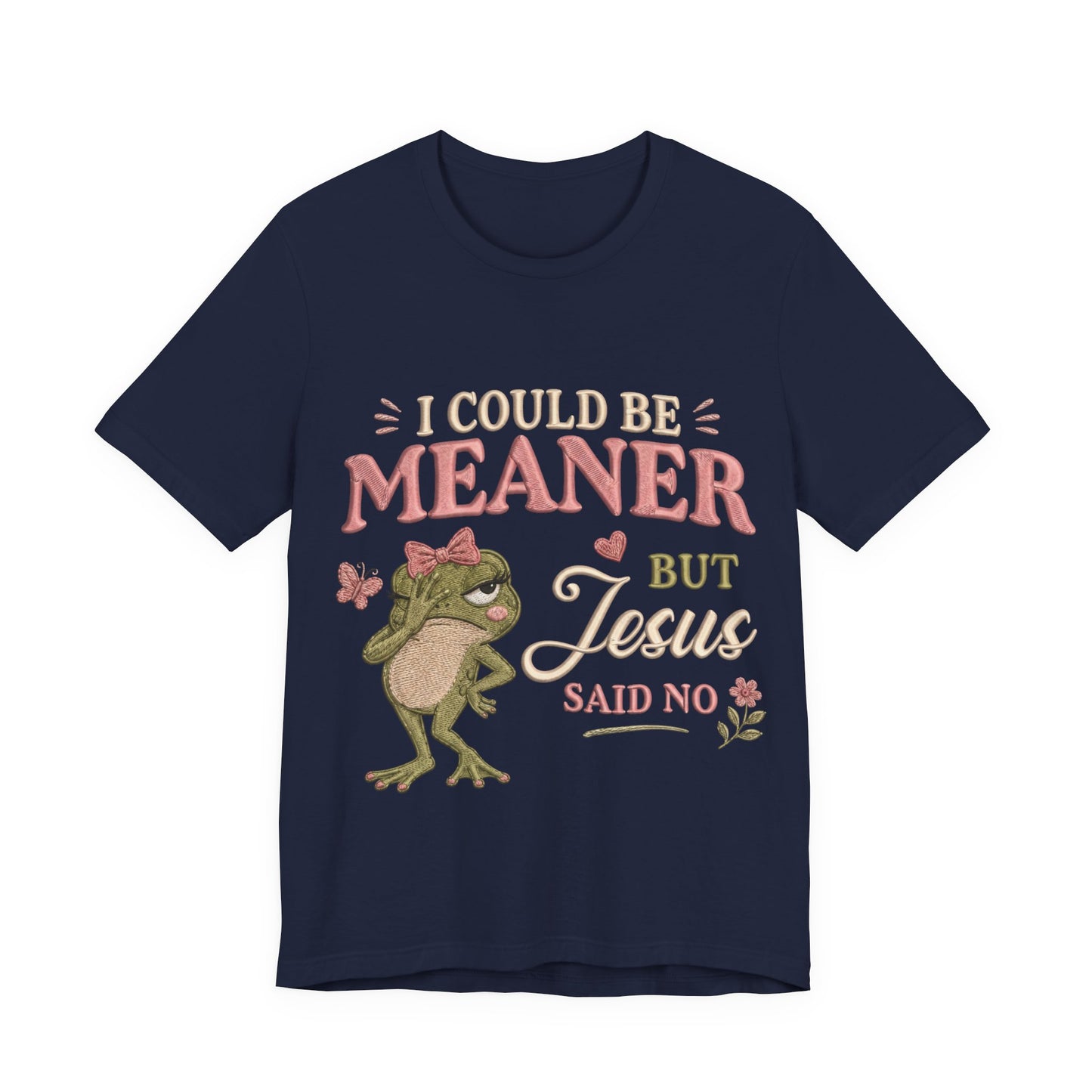 I Could Be Meaner -Christian Women T-Shirt