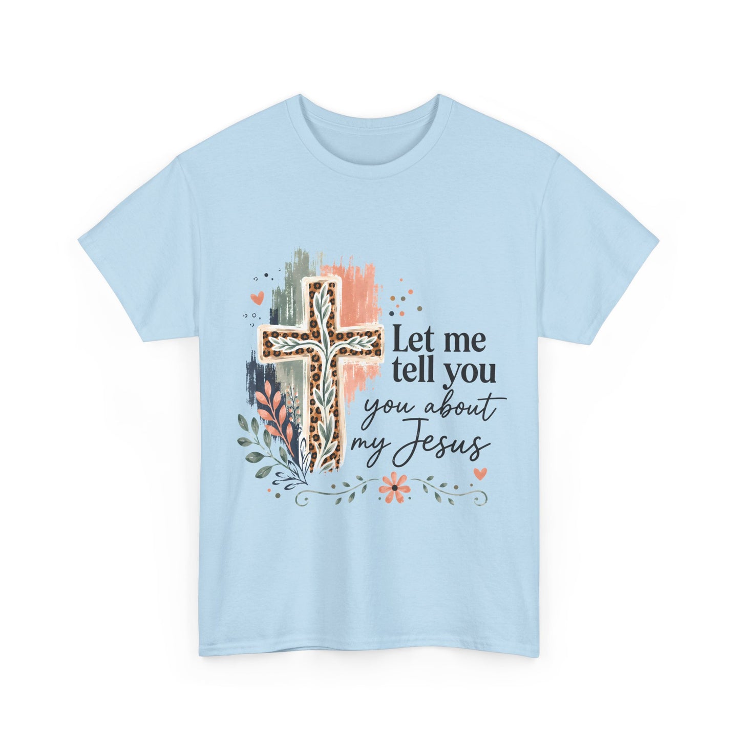 "Let Me Tell You About My Jesus" T-Shirt