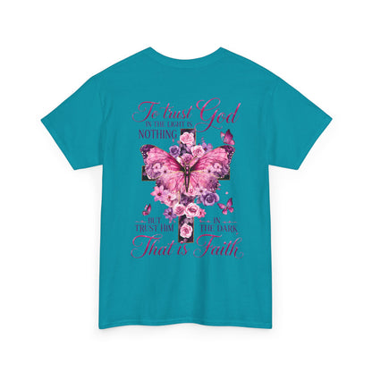 "To trust God in the light is nothing… That is faith"  T‑Shirt