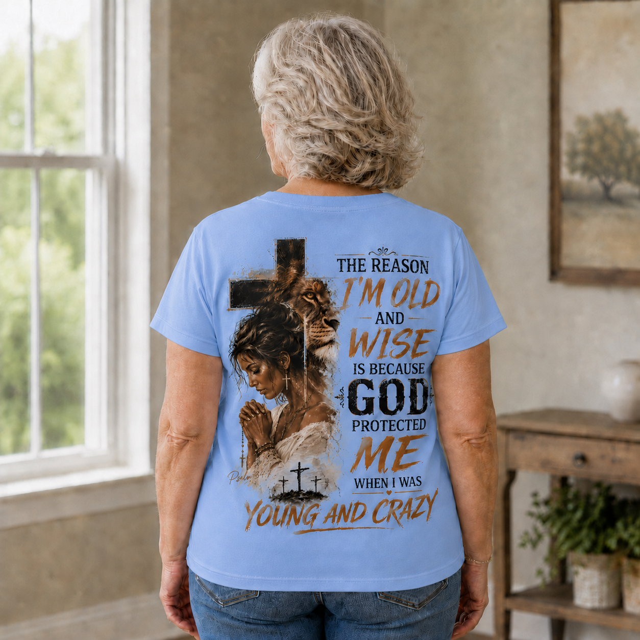 “The Reason I’m Old and Wise Is Because God Protected Me When I Was Young and Crazy” T-Shirt