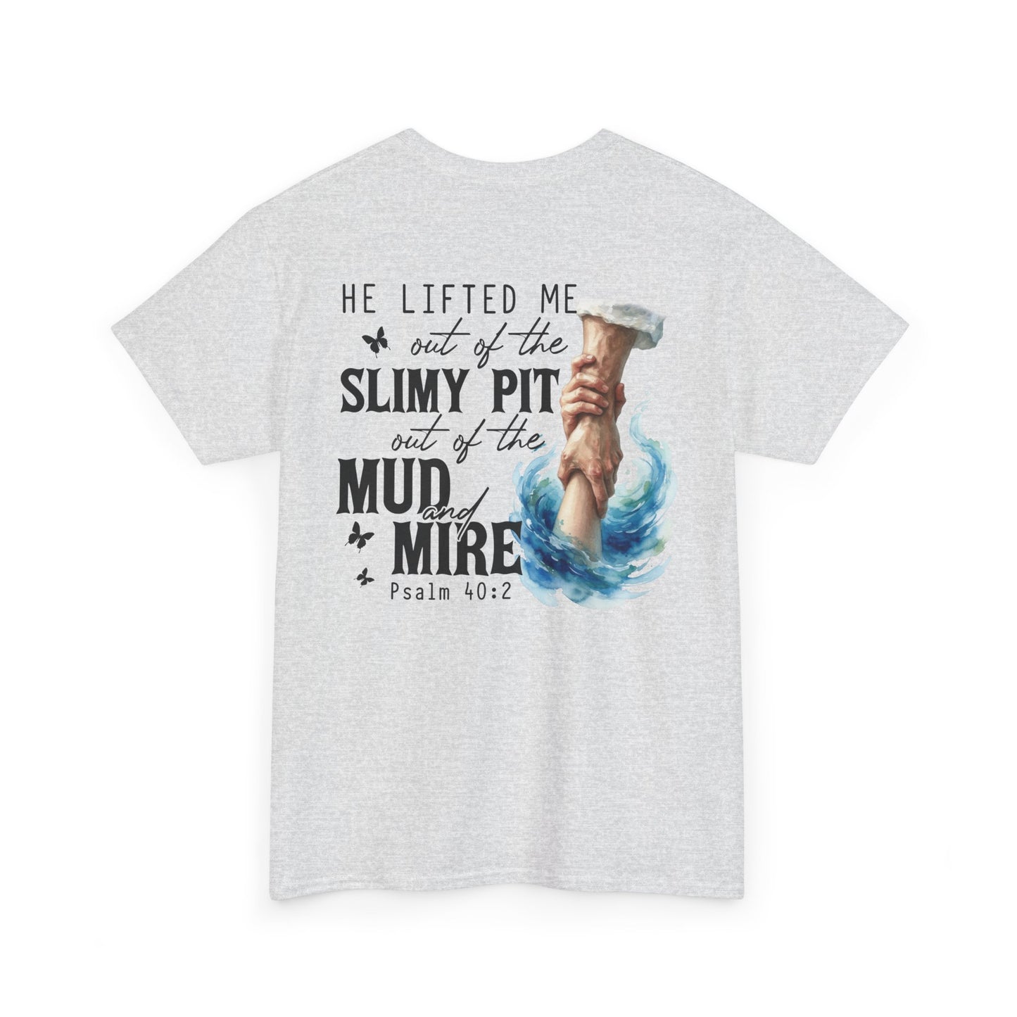 "He Lifted Me Out of the Slimy Pit" Religious Faith Psalm 40:2 Graphic Tee