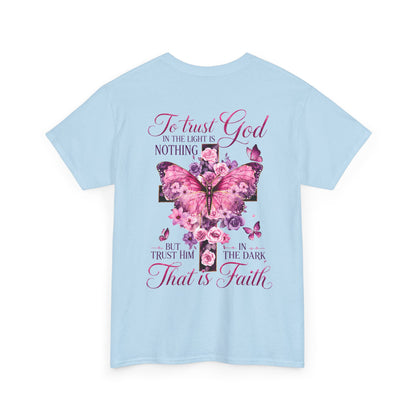 "To trust God in the light is nothing… That is faith"  T‑Shirt