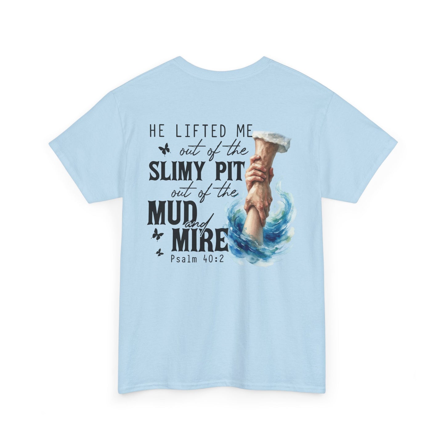 "He Lifted Me Out of the Slimy Pit" Religious Faith Psalm 40:2 Graphic Tee