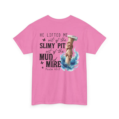 "He Lifted Me Out of the Slimy Pit" Religious Faith Psalm 40:2 Graphic Tee