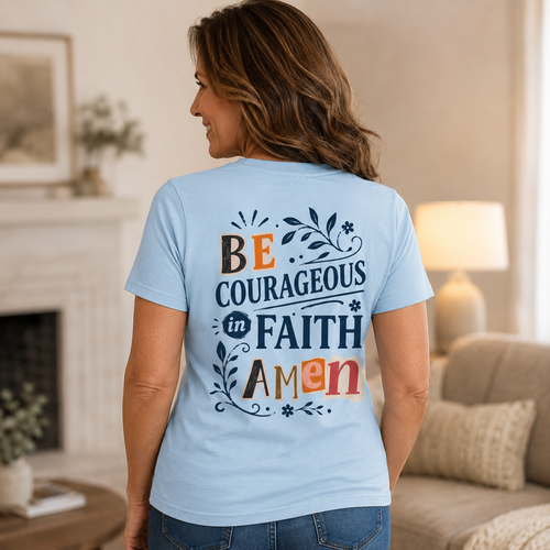 Be Courageous in Faith Amen T‑Shirt