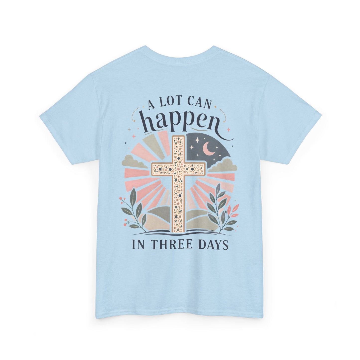 “A Lot Can Happen in Three Days” Cross Graphic T-Shirt