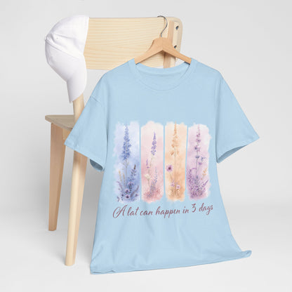 "A Lot Can Happen in 3 Days" T-Shirt