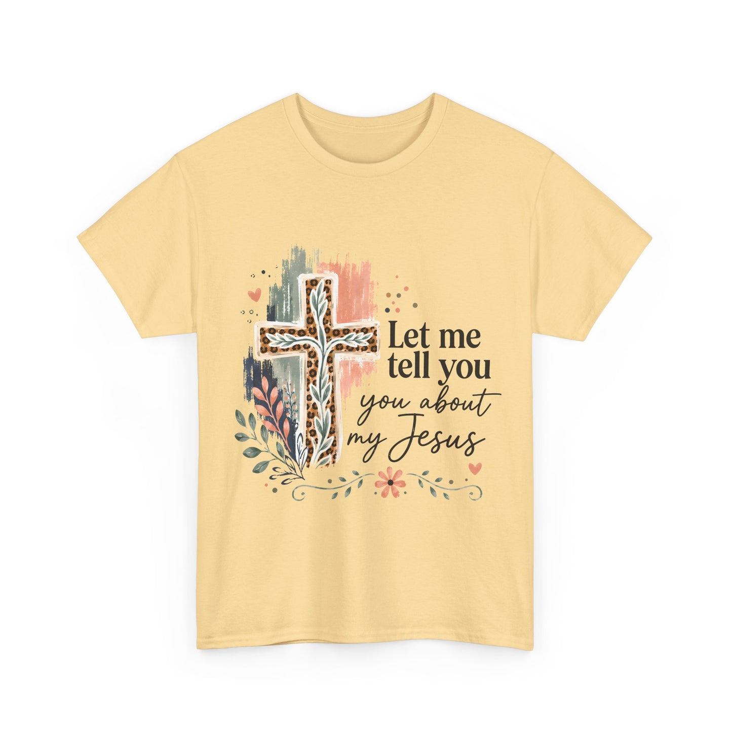"Let Me Tell You About My Jesus" T-Shirt