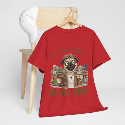 "Lord, Give Me Patience... Right Now." Funny Religious Dog Tee