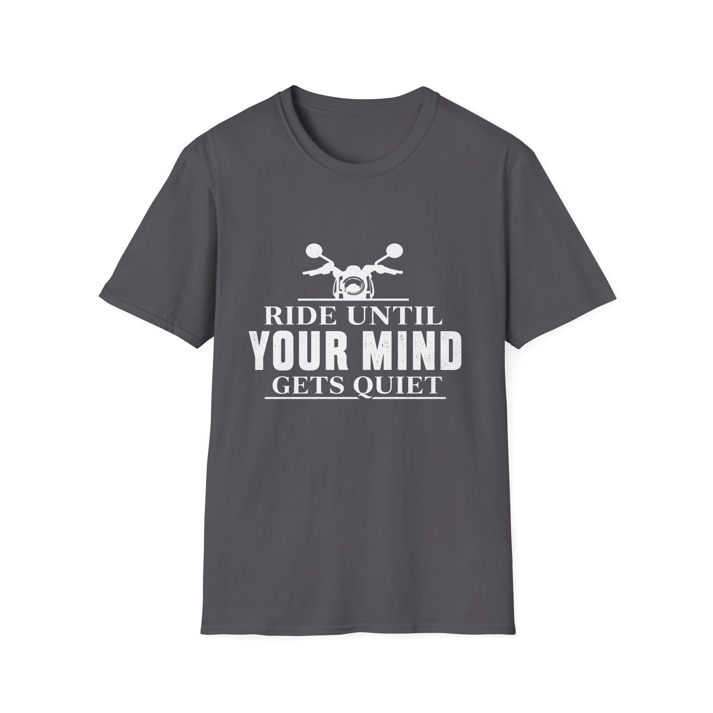 Ride Until Your Mind Gets Quiet  T-Shirt