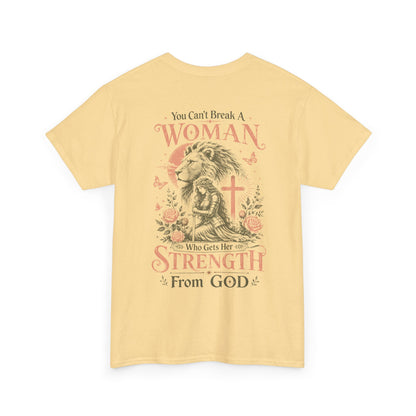 "You Can't Break a Woman Who Gets Her Strength From God" Faith Tee