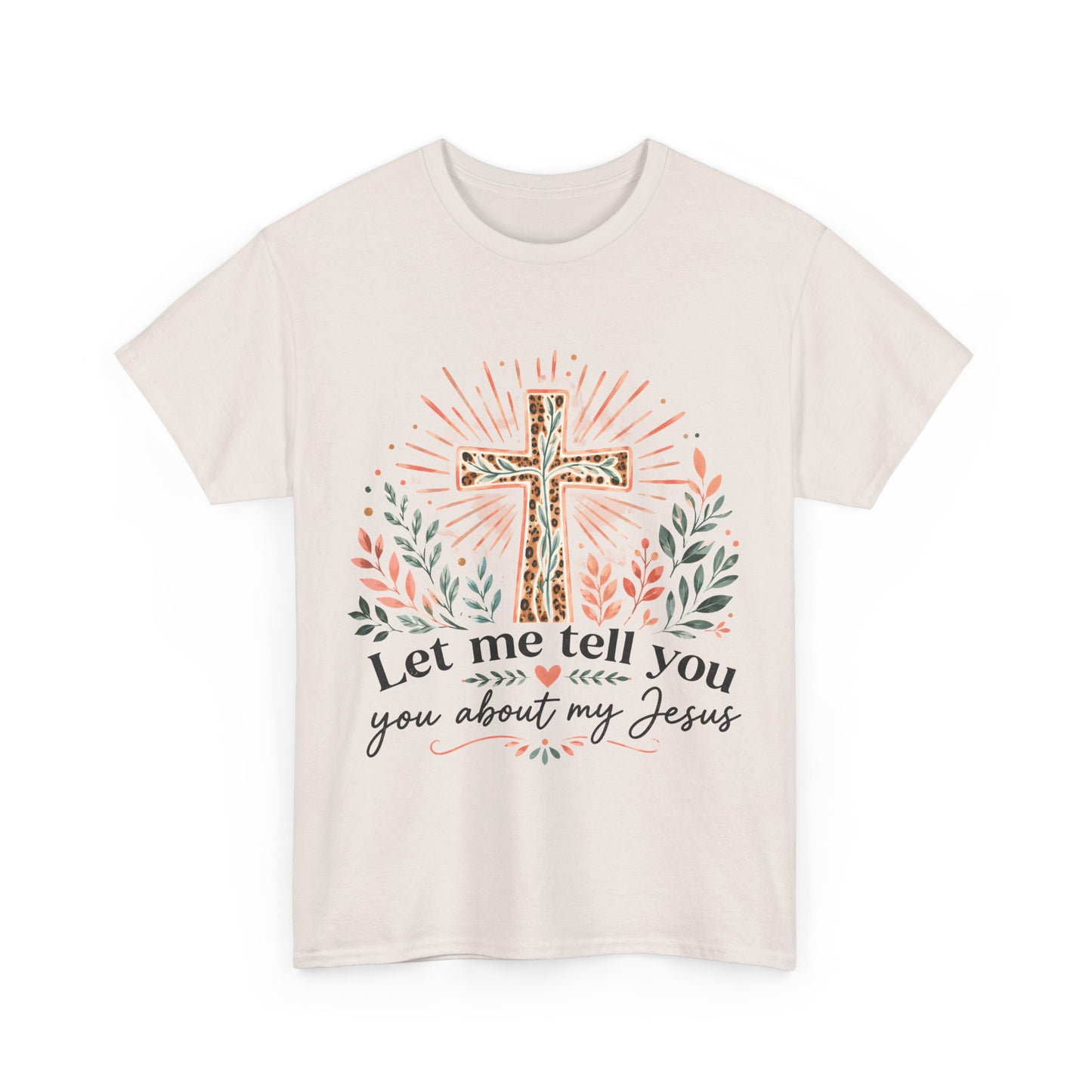 "Let Me Tell You About My Jesus" T-Shirt