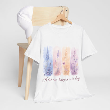 "A Lot Can Happen in 3 Days" T-Shirt