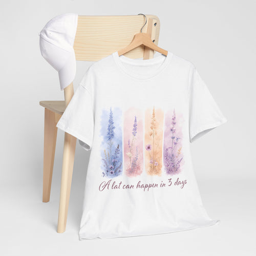 "A Lot Can Happen in 3 Days" T-Shirt