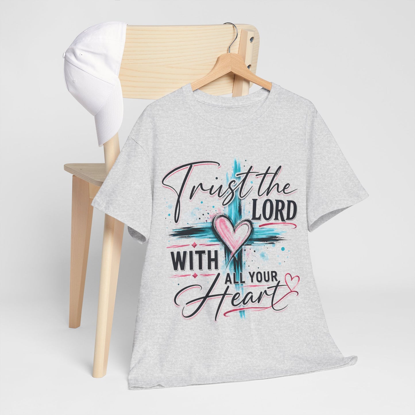 Trust the Lord With all your heart  T -Shirt