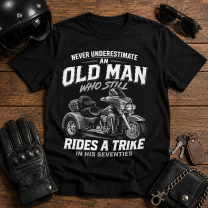 Never Underestimate an Old Man Who Still Rides a Trike T-Shirt