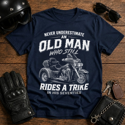 Never Underestimate an Old Man Who Still Rides a Trike T-Shirt