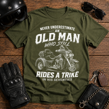 Never Underestimate an Old Man Who Still Rides a Trike T-Shirt