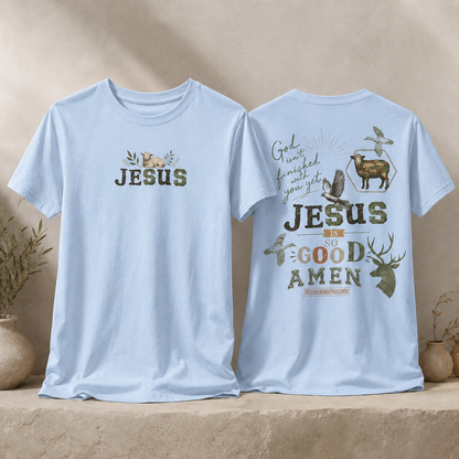 "Jesus is so Good Amen"  T‑Shirt