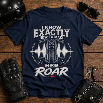 I Know Exactly How to Make Her Roar T‑Shirt